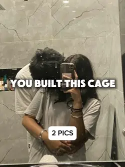 You built this cage