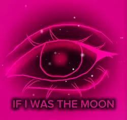 If ı was the moon