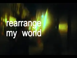 Rearrange my world 
