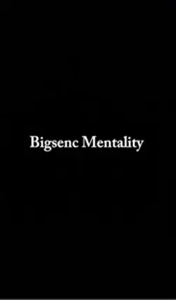 Bigsenc mentality 