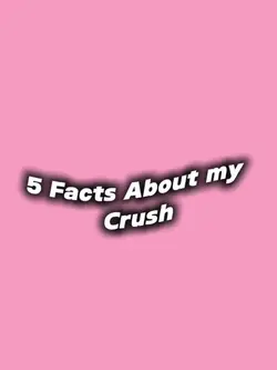 5 facts abt my crush