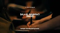 Menikmati proses
