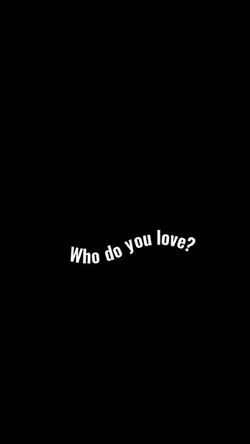 Who do you  love