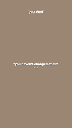 u haven't changed at