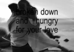 hungry for your love