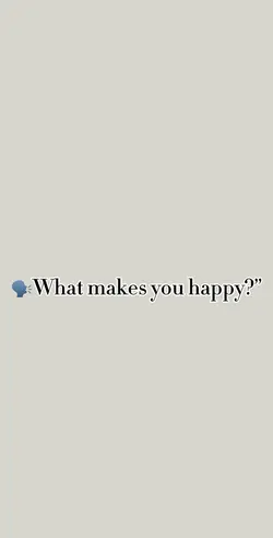Who makes you happy?