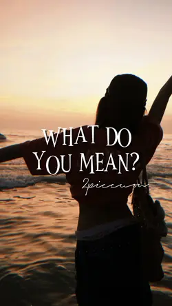 WHAT DO U MEAN?