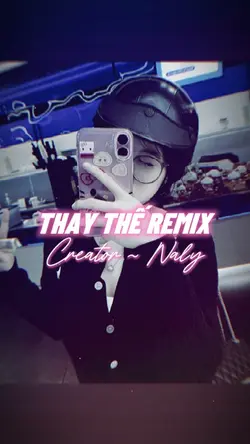 THAY THẾ REMIX