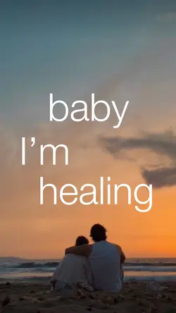baby I’m healing