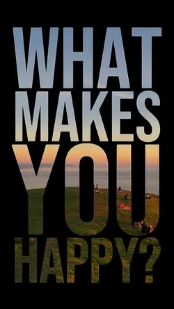 what makes u happy