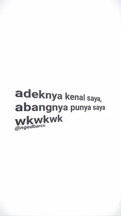 adeknya kenal saya