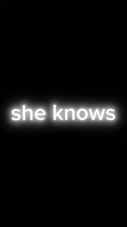 She knows