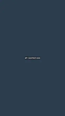 All I wanted was you