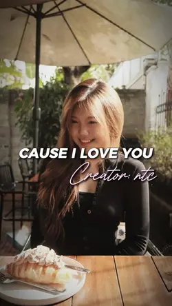 CAUSE I LOVE YOU
