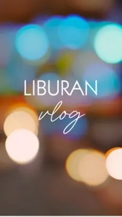Liburan vlog
