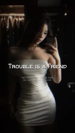 Trouble is a Friend