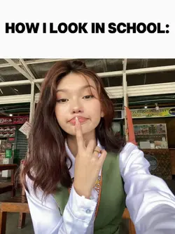 how I look in school
