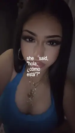 she said hola