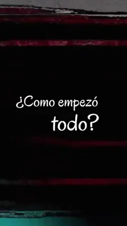 ¿Como empezó todo?