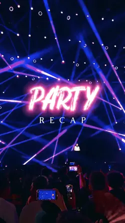 Party Recap