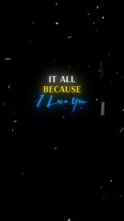 Because I love you