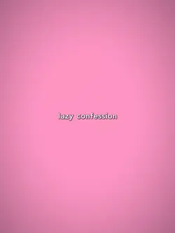 lazy confession