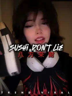 Sushi dont lie