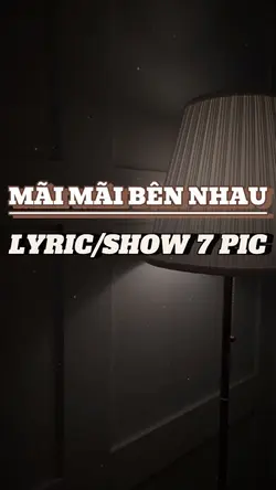 [7] Mãi Mãi Bên Nhau
