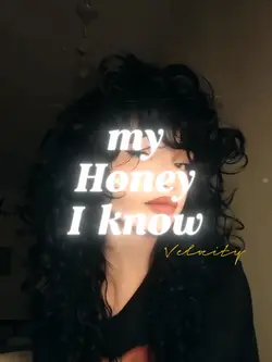 my honey i know