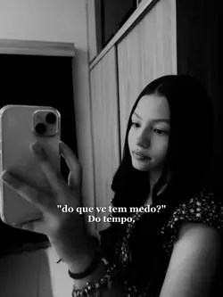 do que vc tem medo?