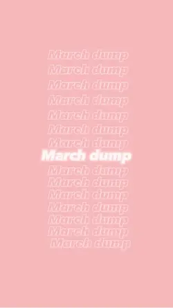 March dump🎀💋👺
