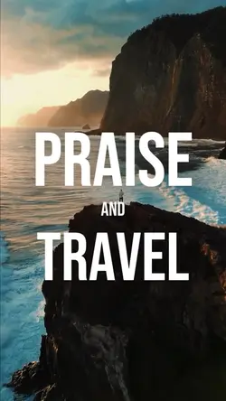 Praise and Travel