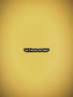 all friends are fake