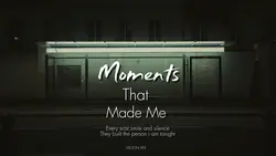 Moments that made me