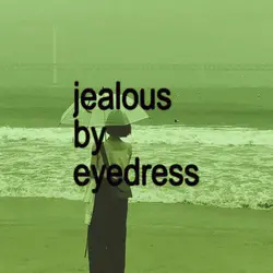 jealous - eyedress