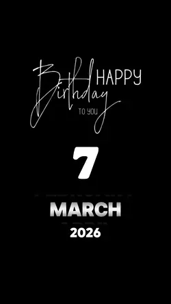 BIRTHDAY 7 MARCH 