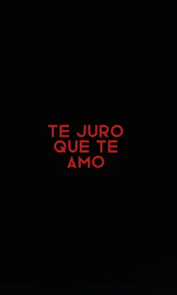Te juro que te amo. 
