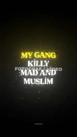 My gang killy mad