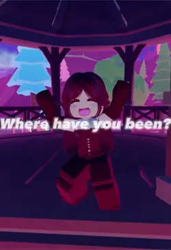 Where have you been?