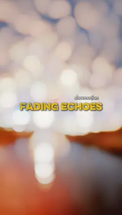 fading echoes