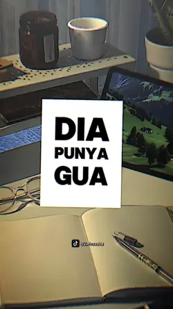 DIA PUNYA GUA, LO