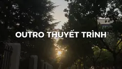 OUTRO THUYẾT TRÌNH