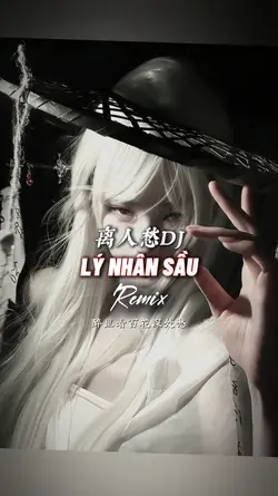 LÝ NHÂN SẦU REMIX