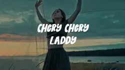 CHERRY CHERRY LADDY
