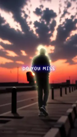 Do you miss me too