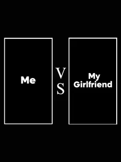 Me Vs My girlfriend