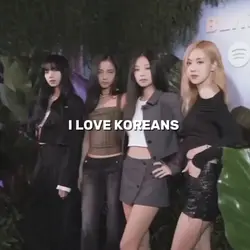 I love Koreans 