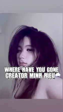 WHERE HAVE YOU GONE