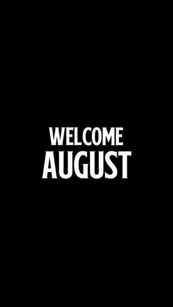 welcome August