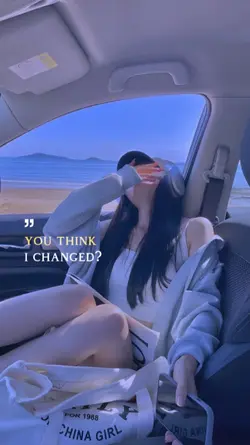 you think i changed?